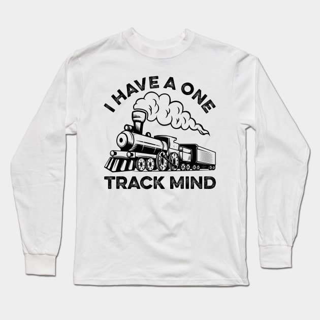 I Have A One Track Mind Train Lover Long Sleeve T-Shirt by LawrenceBradyArt